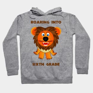 Roaring Into Sixth Grade (Cartoon Lion) Hoodie